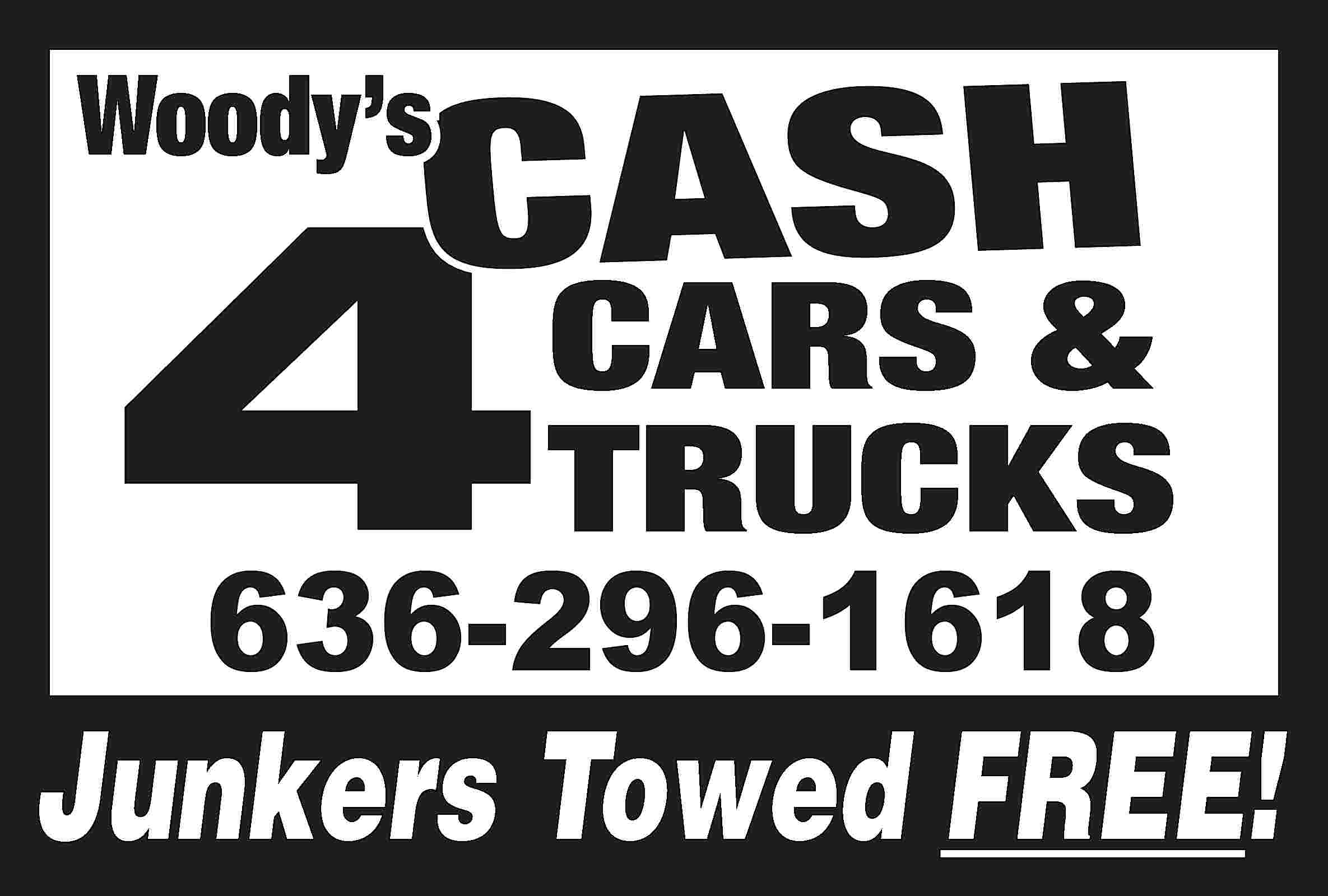 CASH Woody’s 4 CARS &  CASH Woody’s 4 CARS & TRUCKS 636-296-1618 Junkers Towed FREE!