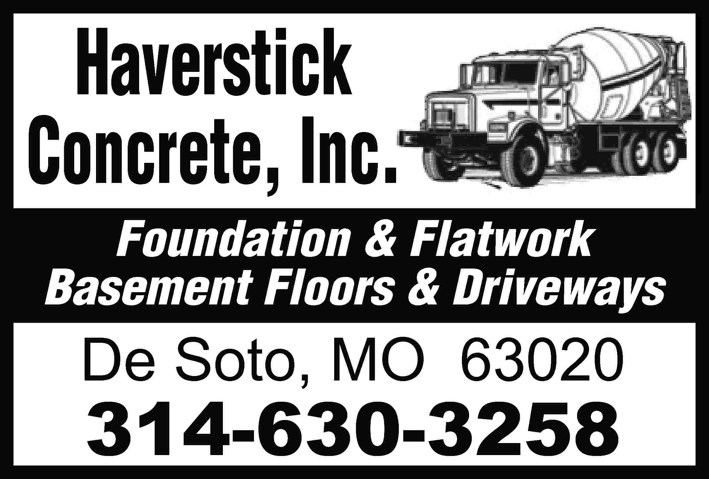 Haverstick Concrete, Inc. Foundation &  Haverstick Concrete, Inc. Foundation & Flatwork Basement Floors & Driveways De Soto, MO 63020 314-630-3258