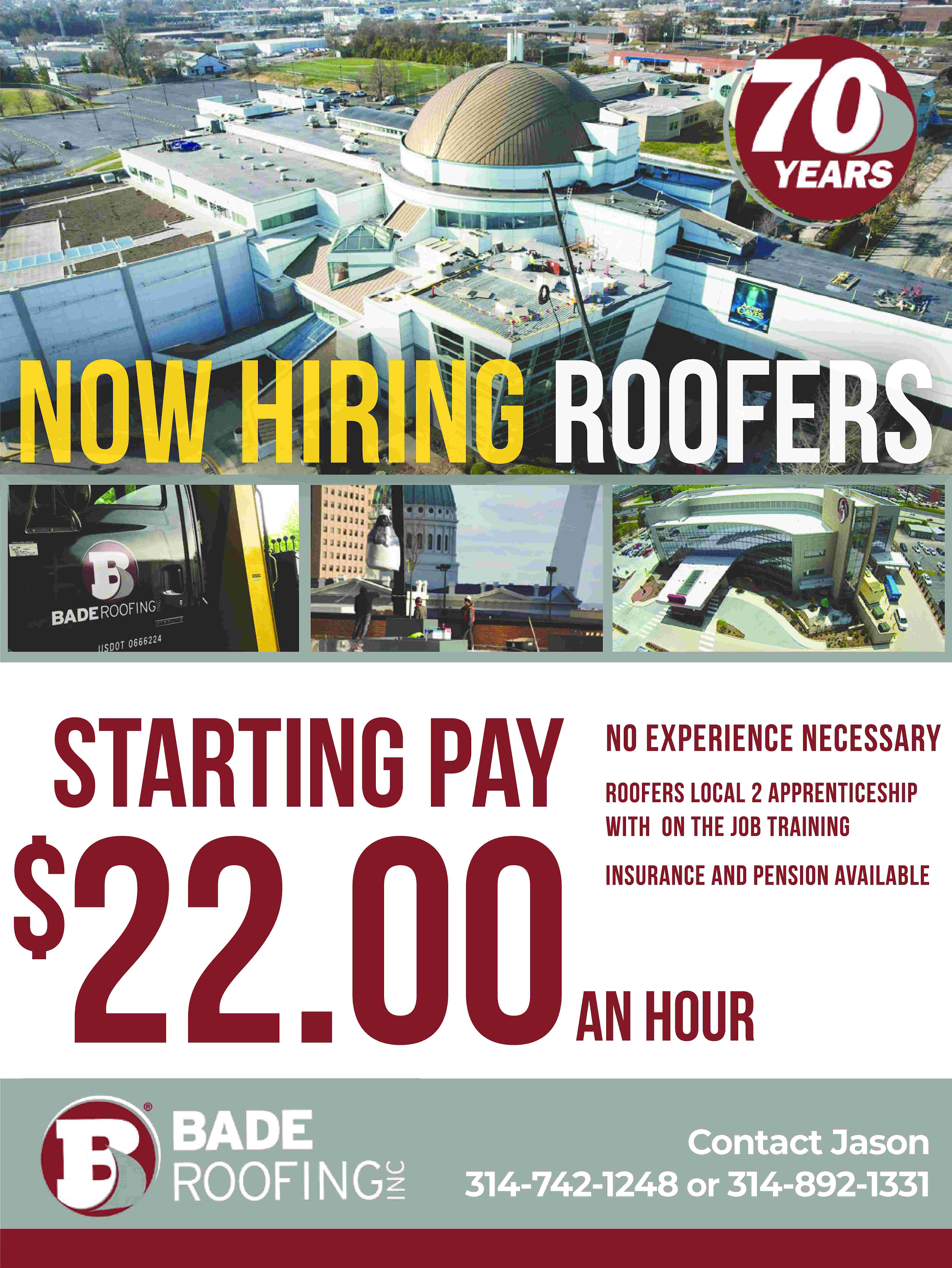 NOW HIRING ROOFERS hourly STARTING  NOW HIRING ROOFERS hourly STARTING PAY 22.00 $ No experience necessary Roofers Local 2 Apprenticeship with on the job training Insurance and Pension available AN HOUR Contact Jason 314-742-1248 or 314-892-1331